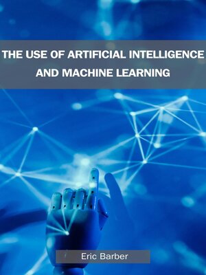 cover image of USE OF ARTIFICIAL INTELLIGENCE & MACHINE LEARNING